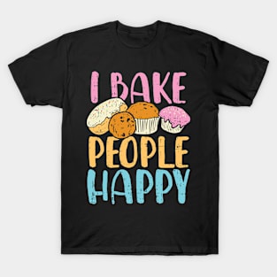 I Bake People Happy T-Shirt